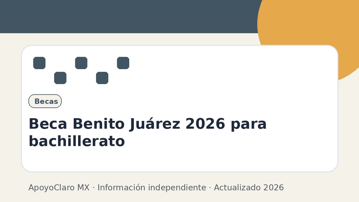 Beca Benito Juárez 2026 para bachillerato
