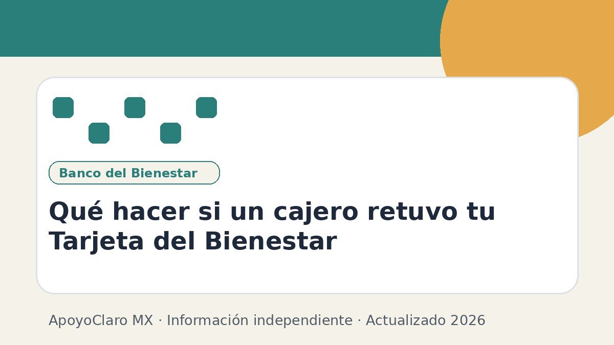 Qué hacer si un cajero retuvo tu Tarjeta del Bienestar