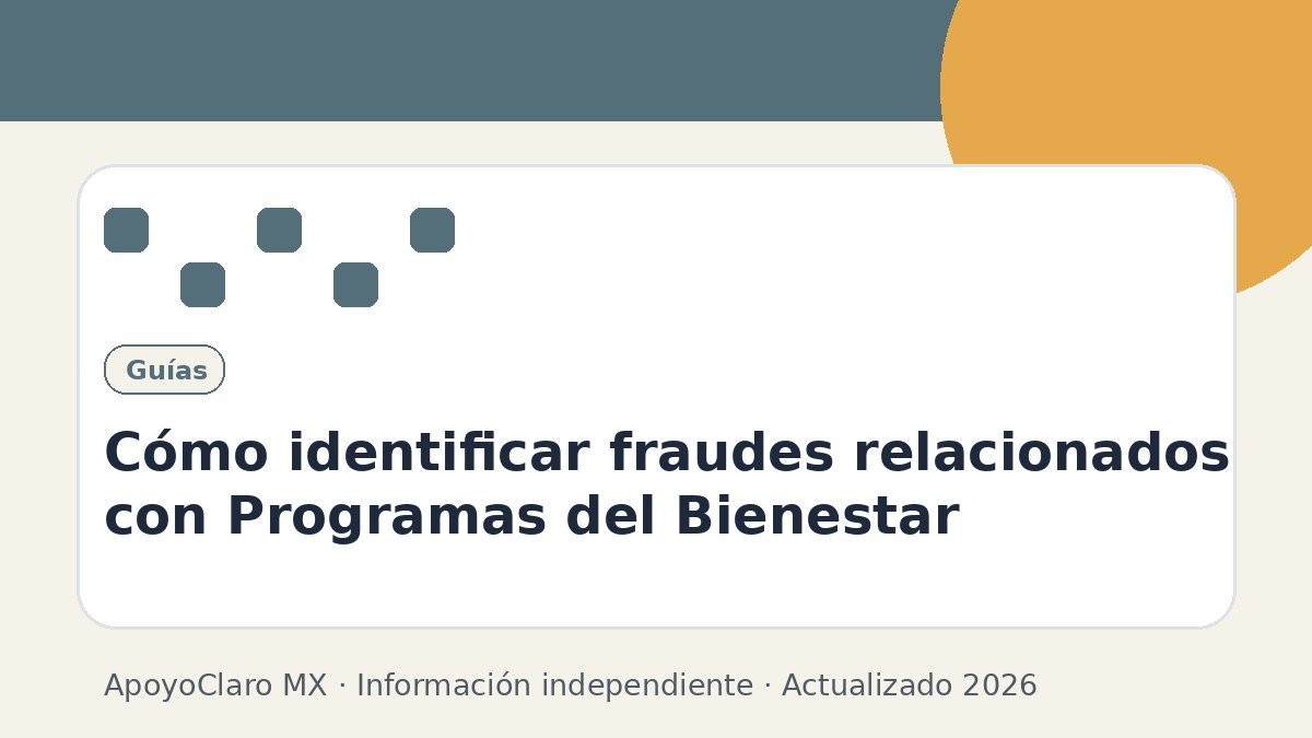 Cómo identificar fraudes relacionados con Programas del Bienestar
