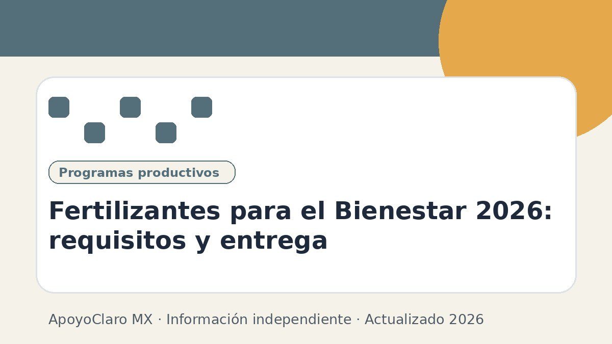 Fertilizantes para el Bienestar 2026: requisitos y entrega