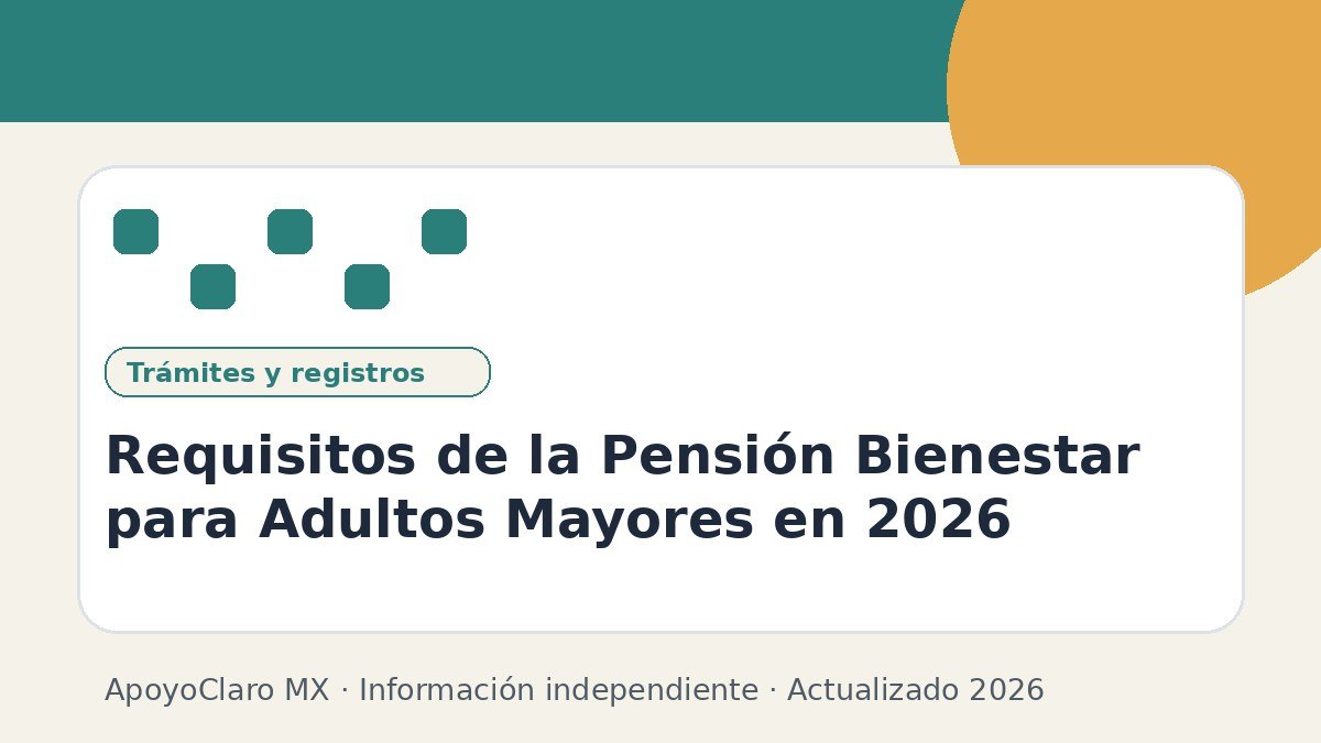 Requisitos de la Pensión Bienestar para Adultos Mayores en 2026