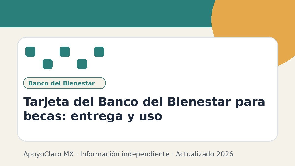 Tarjeta del Banco del Bienestar para becas: entrega y uso
